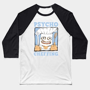 Psycho Cheffing Baseball T-Shirt